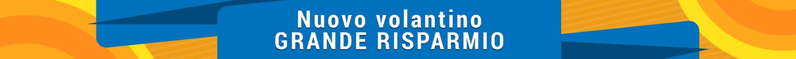 Grande Risparmio  SCOPRI LE OFFERTE a Tempo Limitato!